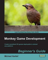 Monkey Game Development Beginners Guide : Beginner's Guide - Michael Hartlef