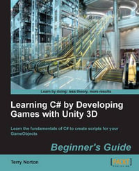 Learning C# by Developing Games with Unity 3D Beginner's Guide : The beauty of this book is that it assumes absolutely no knowledge of coding at all. Starting from very first principles it will end up giving you an excellent grounding in the writing of C# - Terry Norton