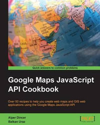 Google Maps API Cookbook - Alper Dincer