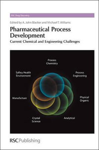Pharmaceutical Process Development : Current Chemical and Engineering Challenges - John  Blacker