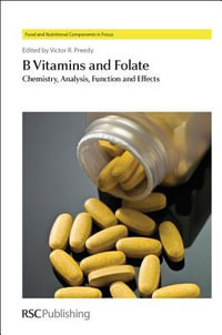 B Vitamins and Folate : Chemistry, Analysis, Function and Effects - Victor R  Preedy