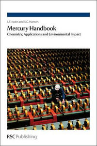 Mercury Handbook : Chemistry, Applications and Environmental Impact - L F  Kozin