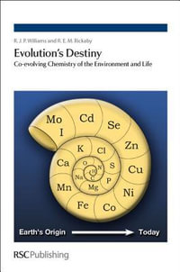 Evolution's Destiny : Co-evolving Chemistry of the Environment and Life - R J P Williams
