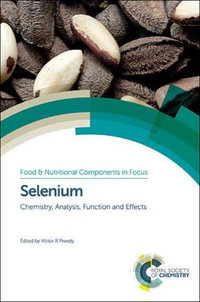 Selenium : Chemistry, Analysis, Function and Effects - Victor R  Preedy