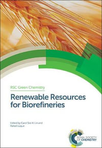 Renewable Resources for Biorefineries : Green Chemistry Series - Carol  Lin