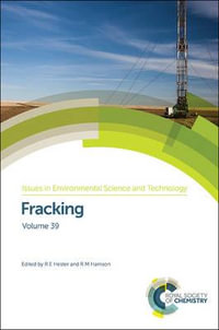 Fracking : Issues in Environmental Science and Technology - R E  Hester