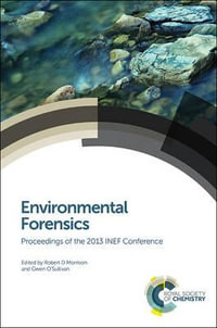 Environmental Forensics : Proceedings of the 2013 INEF Conference - Gwen  O'Sullivan