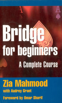 Bridge for Beginners : A Complete Course - Zia Mahmood