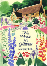 We Made A Garden - Margery Fish
