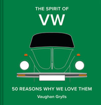 The Spirit of VW : 50 Reasons Why We Love Them - Vaughan Grylls