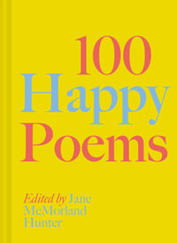 100 Happy Poems : To raise your spirits every day - Jane McMorland Hunter