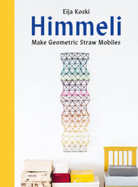Himmeli : Make geometric straw mobiles - Eija Koski