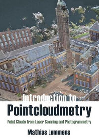 Introduction to Pointcloudmetry : Point Clouds from Laser Scanning and Photogrammetry - Mathias Lemmens
