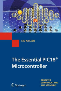 The Essential PIC18® Microcontroller : Computer Communications and Networks - Sid Katzen