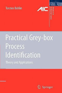 Practical Grey-box Process Identification : Theory and Applications - Torsten P. Bohlin