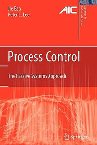Process Control : The Passive Systems Approach - Jie Bao