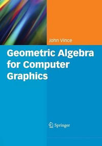 Geometric Algebra for Computer Graphics - John Vince