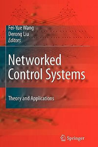 Networked Control Systems : Theory and Applications - Fei-Yue Wang