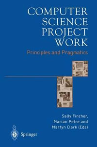 Computer Science Project Work : Principles and Pragmatics - Sally Fincher