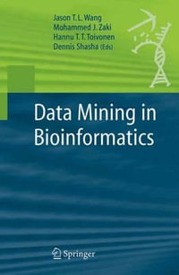 Data Mining in Bioinformatics : Advanced Information and Knowledge Processing - Jason T. L. Wang