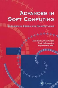 Advances in Soft Computing : Engineering Design and Manufacturing - Jose M. Benitez