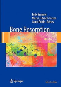 Bone Resorption : Topics in Bone Biology - Felix Bronner