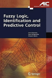 Fuzzy Logic, Identification and Predictive Control : Advances in Industrial Control - Jairo Jose Espinosa Oviedo