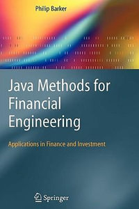 Java Methods for Financial Engineering : Applications in Finance and Investment - Philip Barker
