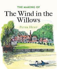 The Making of The Wind in the Willows : The Making of - Peter Hunt