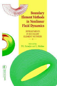 Boundary Element Methods in Nonlinear Fluid Dynamics : Developments in Boundary Element Methods - 6 - P.K. Banerjee