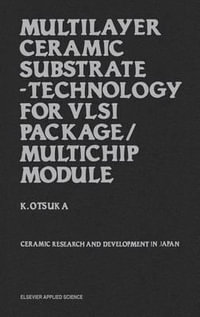 Multilayer Ceramic Substrate - Technology for VLSI Package/Multichip Module : Ceramic research and development in Japan - K. Otsuka