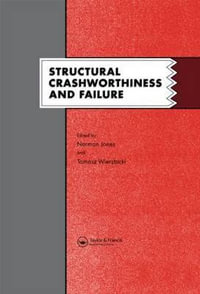 Structural Crashworthiness and Failure : Proceedings of the Third International Symposium on Structural Crashworthiness held at the University of Liverpool, England, 14-16 April 1993 - N. Jones