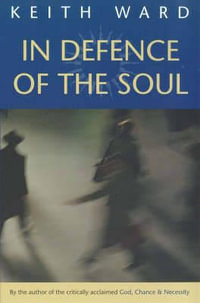 In Defence of the Soul - Keith Ward