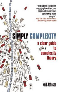 Simply Complexity : A Clear Guide to Complexity Theory - Neil Johnson