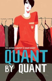 Quant by Quant : The Autobiography of Mary Quant - Mary Quant