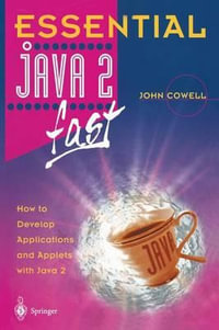 Essential Java 2 fast : How to develop applications and applets with Java 2 - John Cowell