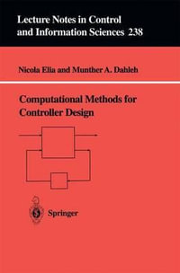 Computational Methods for Controller Design : Lecture Notes in Control And Iinformation Sciences - Nicola Elia