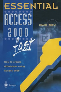Essential Access 2000 Fast : How to Create Databases Using Access 2000 : Essential Series - David Thew