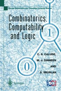 Combinatorics, Computability, and Logic : Proceedings of the Third International Conference on Combinatorics, Computability, and Logic, (DMTCS '01) - C. S. Calude