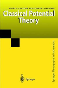Classical Potential Theory : Springer Monographs in Mathematics - David H. Armitage