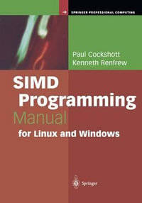 SIMD Programming Manual for Linux and Windows : Springer Professional Computing - Paul Cockshott