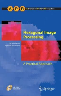 Hexagonal Image Processing : A Practical Approach - Lee Middleton