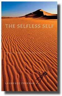 The Selfless Self : Meditation and the Opening of the Heart - Laurence Freeman