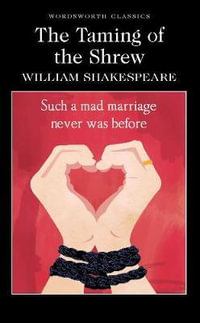 The Taming of the Shrew : Wordsworth Classics - William Shakespeare