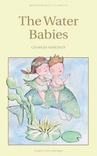 The Water Babies : Complete and Unabridged - Charles Kingsley
