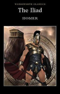 The Iliad : Wordsworth Classics - Homer