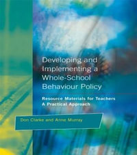 Developing and Implementing a Whole-School Behavior Policy : A Practical Approach - Don Clarke