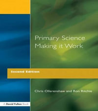 Primary Science - Making It Work : Primary Curriculum Series - Chris Ollerenshaw