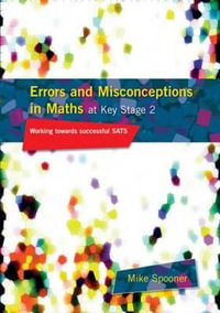 Errors and Misconceptions in Maths at Key Stage 2 : Working Towards Success in SATS - Mike Spooner