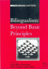 Bilingualism : Beyond Basic Principles : Beyond Basic Principles - Jean-Marc Dewaele